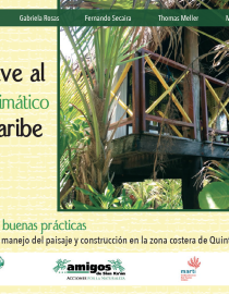 The catalog provides best practices to reduce climate change impacts. Amigos de Sian Ka´an, Instituto Tecnológico de Chetumal, The Nature Conservancy